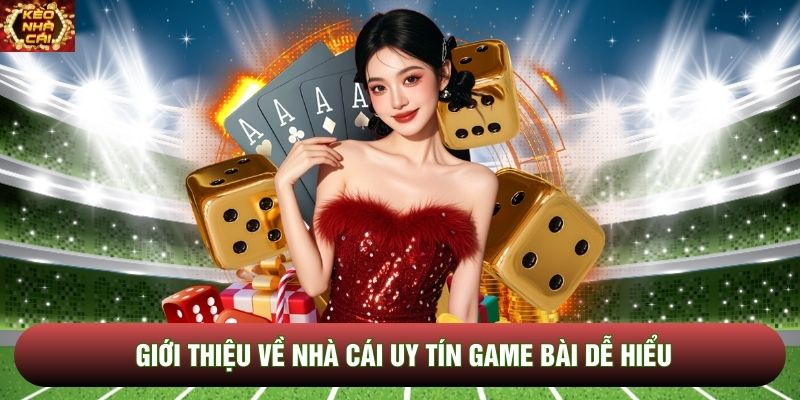 Giới thiệu về nhà cái uy tín game bài dễ hiểu Giới thiệu về nhà cái uy tín game bài dễ hiểu