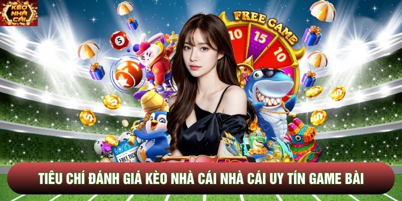 Tiêu chí đánh giá Kèo Nhà Cái nhà cái uy tín game bài Tiêu chí đánh giá Kèo Nhà Cái nhà cái uy tín game bài