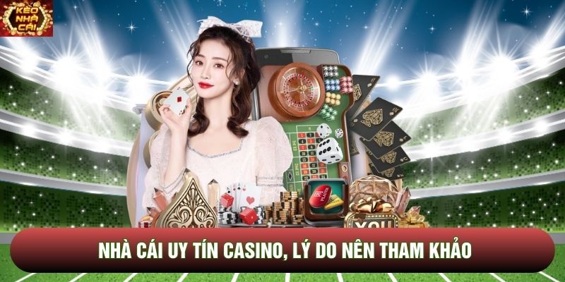 Nhà cái uy tín Casino, lý do nên tham khảo Nhà cái uy tín Casino, lý do nên tham khảo