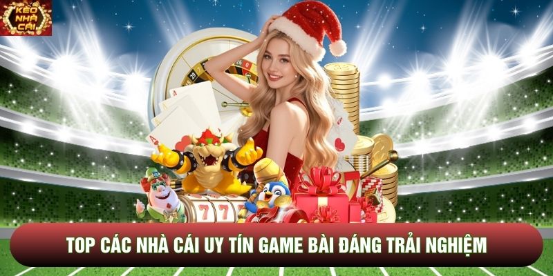 Top các nhà cái uy tín game bài đáng trải nghiệm thử 2026 Top các nhà cái uy tín game bài đáng trải nghiệm thử 2026