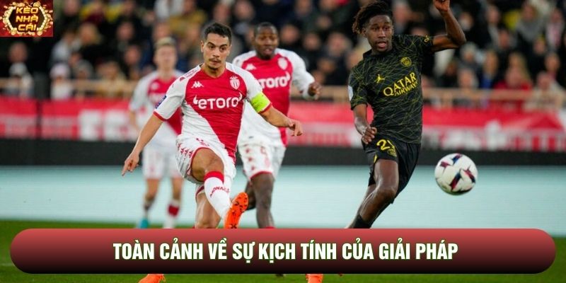 Toàn cảnh về sự kịch tính của giải Pháp Toàn cảnh về sự kịch tính của giải Pháp