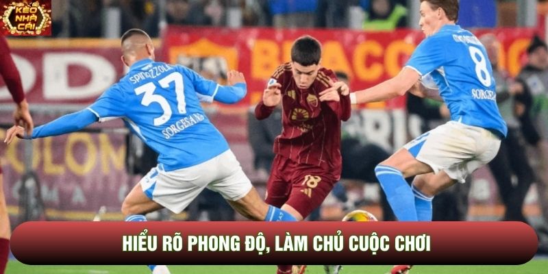 Hiểu rõ phong độ, làm chủ cuộc chơi