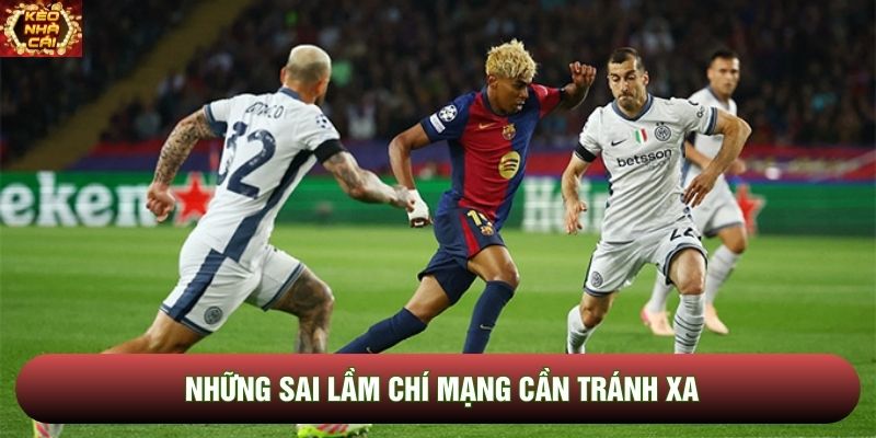 Những sai lầm chí mạng cần tránh xa